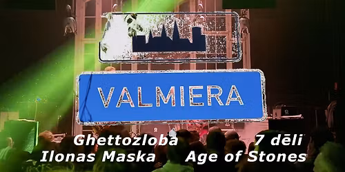 Valmiera pied\u0101v\u0101: Ghettozloba, 7 d\u0113li, Ilonas Maska, Age of Stones