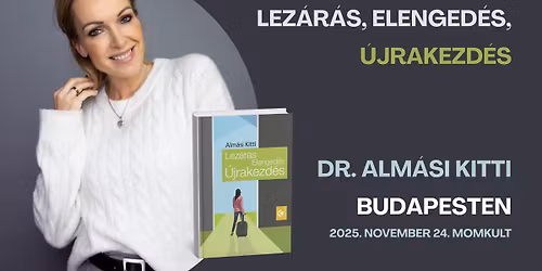 Dr. Alm\u00e1si Kitti Budapesten: Lez\u00e1r\u00e1s, Elenged\u00e9s, \u00dajrakezd\u00e9s
