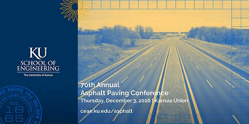 KU 70th  Annual Asphalt Paving  Conference