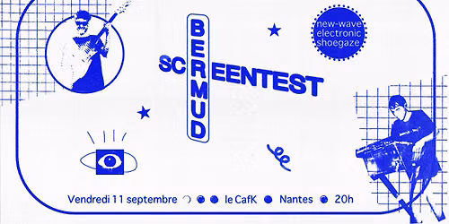 BERMUD + SCREENTEST au CAFK 
