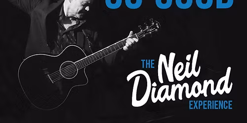 So Good! The Neil Diamond Experience
