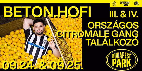 Beton.Hofi - Budapest Park Dupla - 09.24. & 25. - III. & IV. Orsz\u00e1gos Citromale Gang Tal\u00e1lkoz\u00f3