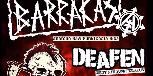 BARR\u00c4KAS (hc-punk - Costa Rica) + DEAFEN (crust-punk - Toulouse)