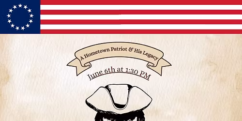 A Hometown Patriot & His Legacy