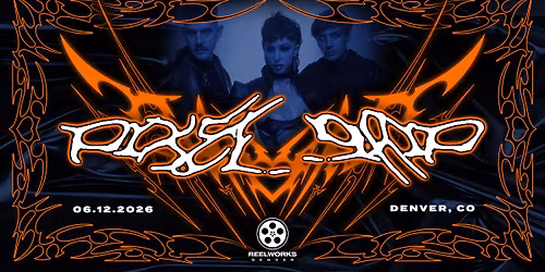 PIXEL GRIP Live at Reelworks Denver | 21+