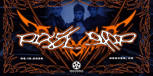 PIXEL GRIP Live at Reelworks Denver | 21+