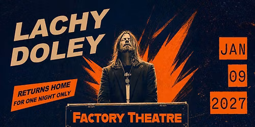 Lachy Doley - Returns Home Tour - Factory Theatre