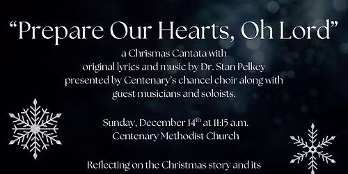 Centenary's Christmas Cantata:  "Prepare Our Hearts, Oh Lord"