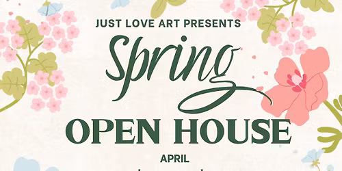 Just Love Art Spring Open House