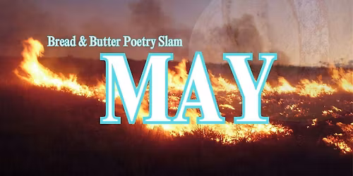 Bread & Butter Poetry Slam - MAY 2026