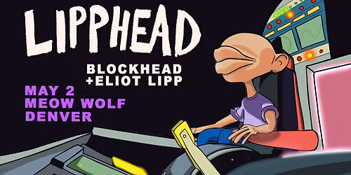 Lipphead (Blockhead + Eliot Lipp) at Meow Wolf Denver