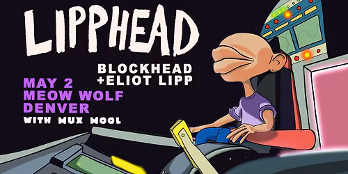 Lipphead (Blockhead + Eliot Lipp) at Meow Wolf Denver