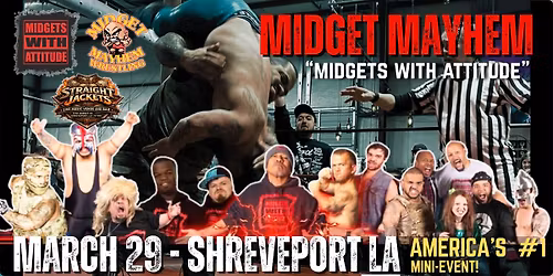 "Midgets With Attitude Mayhem" Mini-Wrestling Event - Shreveport LA (16+)