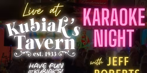 Karaoke Night at Kubiak's with Jeff Roberts!