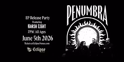 Penumbra EP Release Party ft. Harsh Light