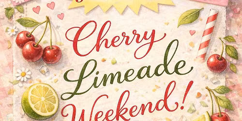 Cherry Limeade Weekend!