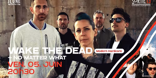 Wake the Dead + No Matter What \u00b7 Sortie 13 - salle de concert \u00b7 Pessac
