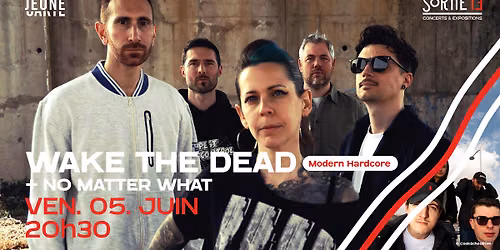Wake the Dead + No Matter What \u00b7 Sortie 13 - salle de concert \u00b7 Pessac