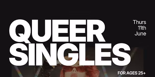 Thursday | Queer Singles Night @ The Queens | Highgate (All Ages- 25+)