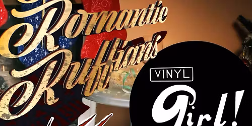 The Romantic Ruffians w\/ Vinyl Girl and Wolfman