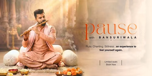 Pause with Bansuriwala