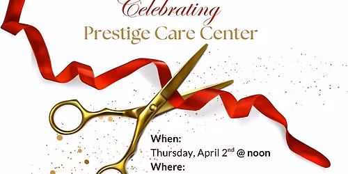 Ribbon Cutting - Prestige Care Center