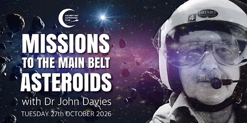 Missions To The Main Belt Asteroids with Dr John Davies