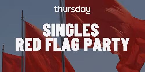 Thursday | Singles Red Flag Party \ud83d\udea9| Newcastle