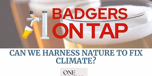 Badgers on Tap: Can We Harness Nature to Fix Climate? at One Social Food Hall