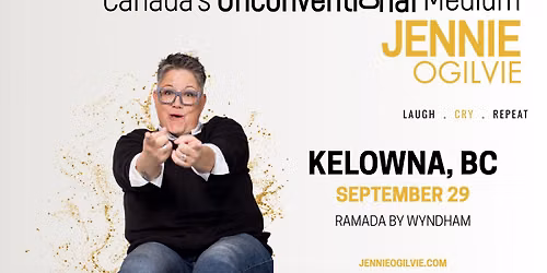 LIVE in KELOWNA, BC Canada's Unconventional Medium JENNIE OGILVIE