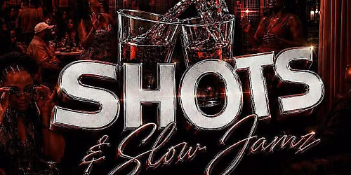 Shots n Slow Jamz: Raleigh-Durham