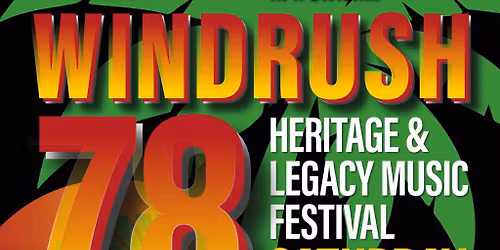 Windrush 78 - HERITAGE & LEGACY MUSIC FESTIVAL 