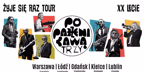 Poparzeni Kaw\u0105 Trzy \u2013 "\u017byje si\u0119 raz tour" \u2013 Trasa jubileuszowa - \u0141\u00f3d\u017a - 8.10.2025