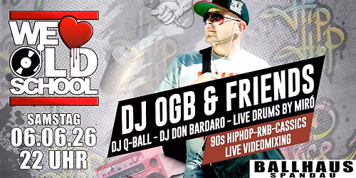 WE LOVE OLDSCHOOL @ Ballhaus Spandau