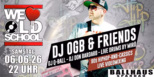 WE LOVE OLDSCHOOL @ Ballhaus Spandau
