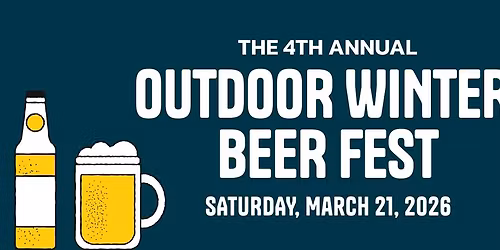 4th ANNUAL OUTDOOR WINTER BEER FESTIVAL