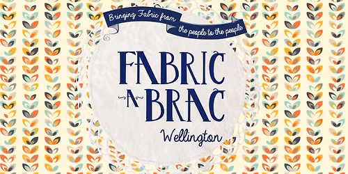 Fabric-a-brac Wellington April 2026