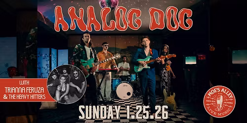 Moe's Alley Presents: Analog Dog w\/ Trianna Feruza & The Heavy Hitters