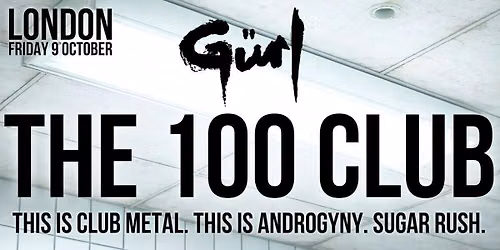 G\u00fcrl - LIVE AT THE 100 CLUB - London - Fri 09\/10\/2026