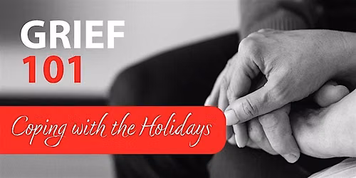 Grief 101: Coping with the Holidays