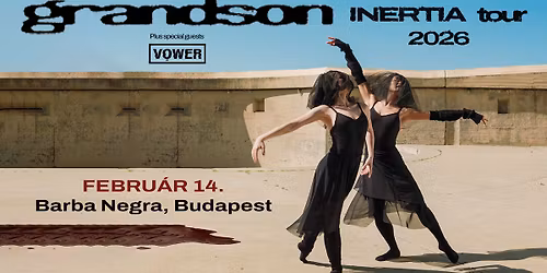 grandson plus special guests: Vower | Budapest 2026