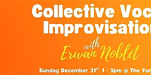 Collective Vocal Improvisation: with Erwan Noblet