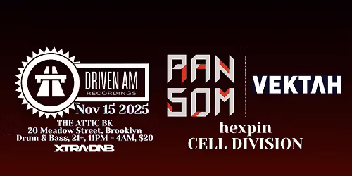 DRIVEN AM: R4NS0M, VEKTAH (UK) @ The Attic BK