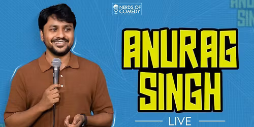 Anurag Singh Live : A Stand Up Solo Show