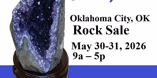 Gem Amethyst Rock Fossil Sale May 30, 31 (9am - 5pm) - (Oklahoma City, OK)