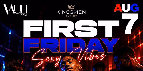 FIRST FRIDAY - SEXY VIBES