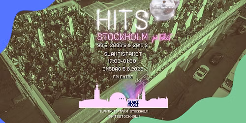 HITS p\u00e5 TAKET 90's, 2000's & 2010's \u2502 ONSDAG \u2502 Slakthuset Rooftop