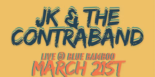 JK & The Contraband | March 21 | Blue Bamboo