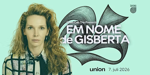 Novo Cais: Em Nome de Gisberta \u00a6 Cph Jazz Festival \u00a6 Union