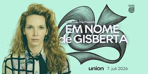 Novo Cais: Em Nome de Gisberta \u00a6 Cph Jazz Festival \u00a6 Union